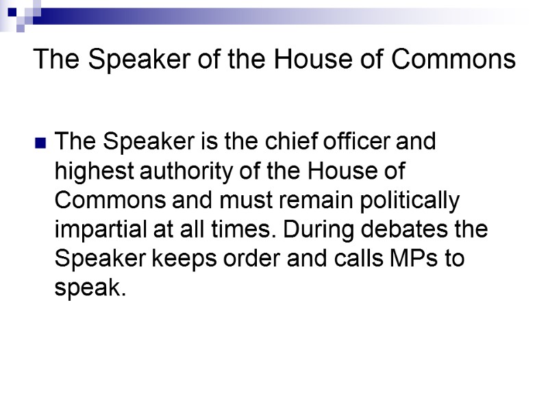 The Speaker of the House of Commons The Speaker is the chief officer and